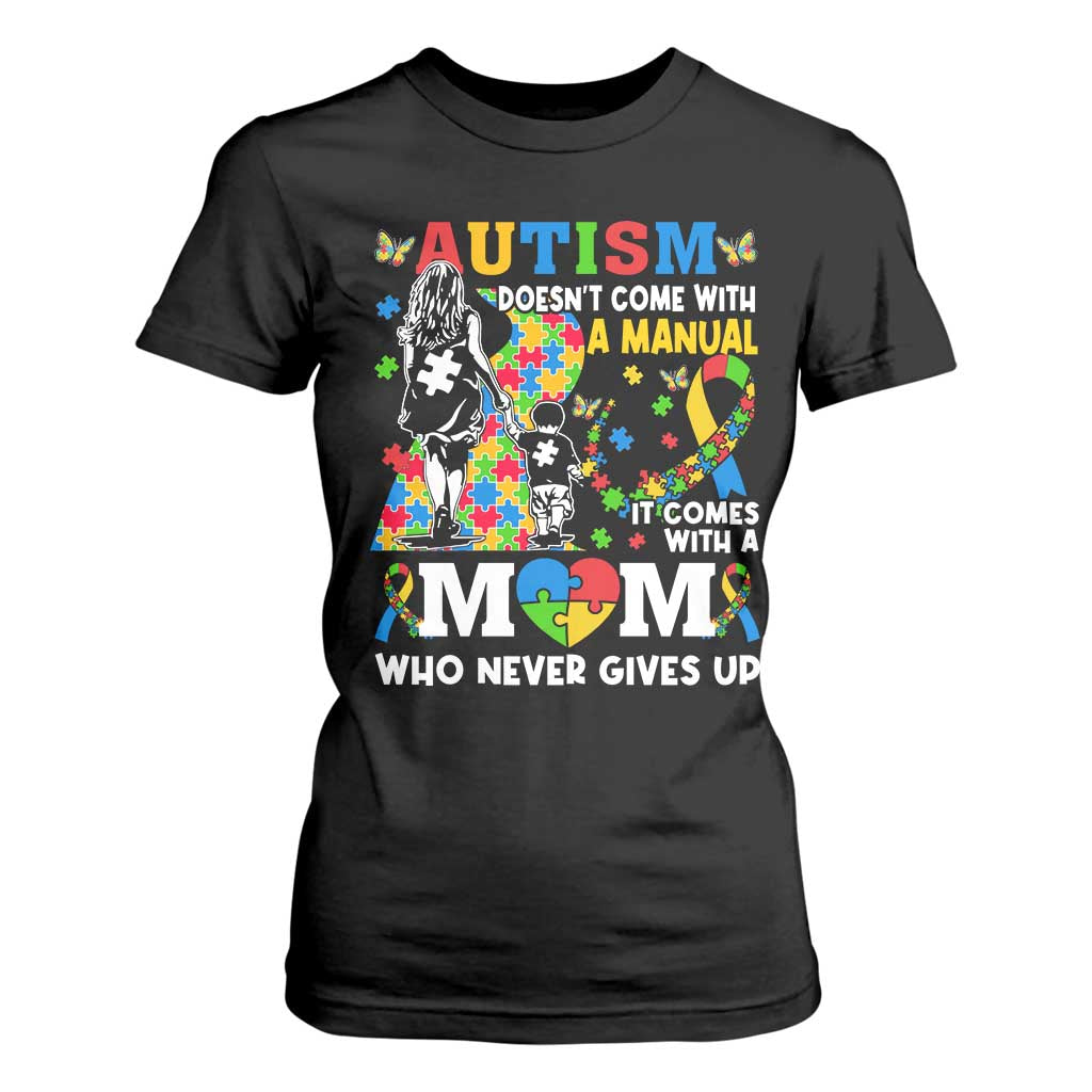 Autism Mom T Shirt For Women Autism Doesn't Come With A Manual It Comes With A Mom