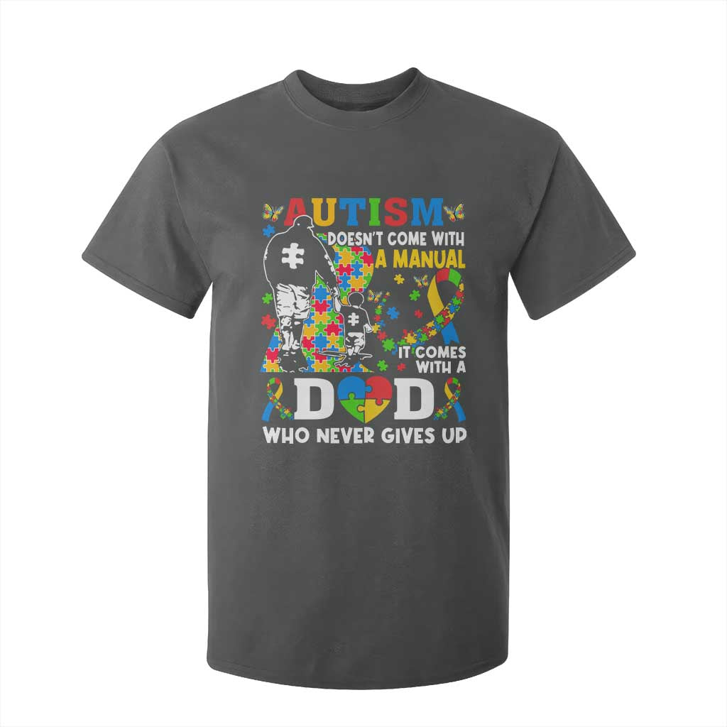 Autism Dad T Shirt For Kid Autism Doesn't Come With A Manual It Comes With A Dad