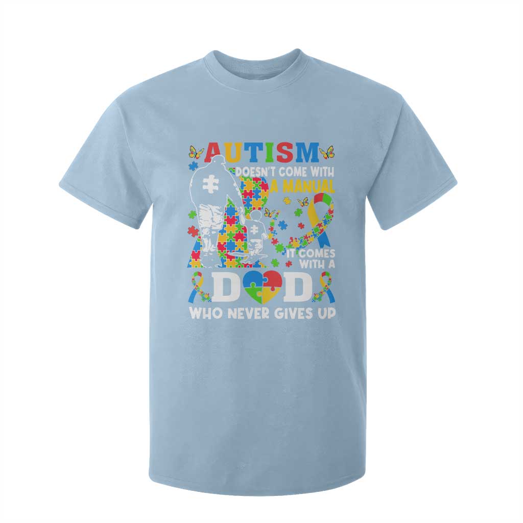 Autism Dad T Shirt For Kid Autism Doesn't Come With A Manual It Comes With A Dad