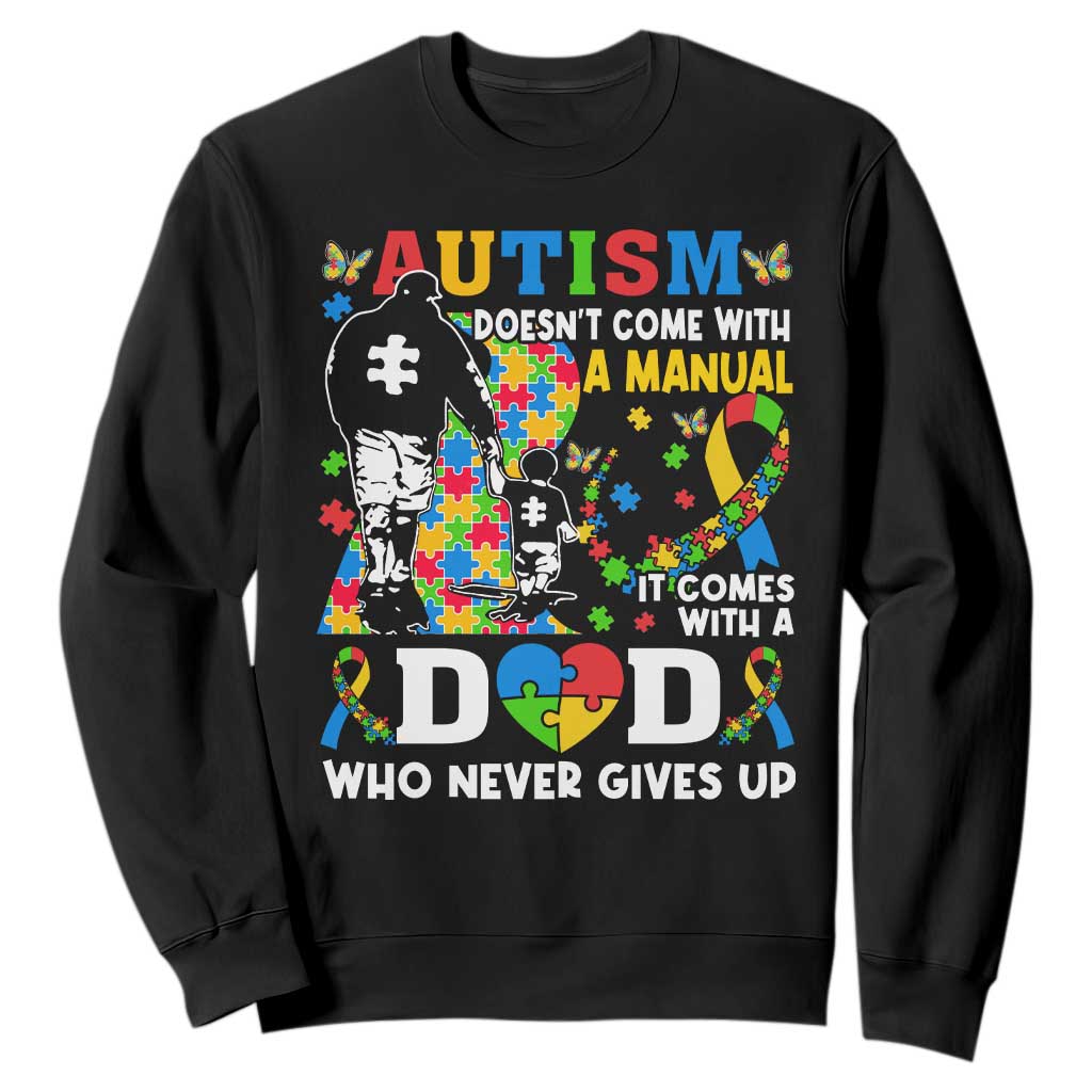 Autism Dad Sweatshirt Autism Doesn't Come With A Manual It Comes With A Dad