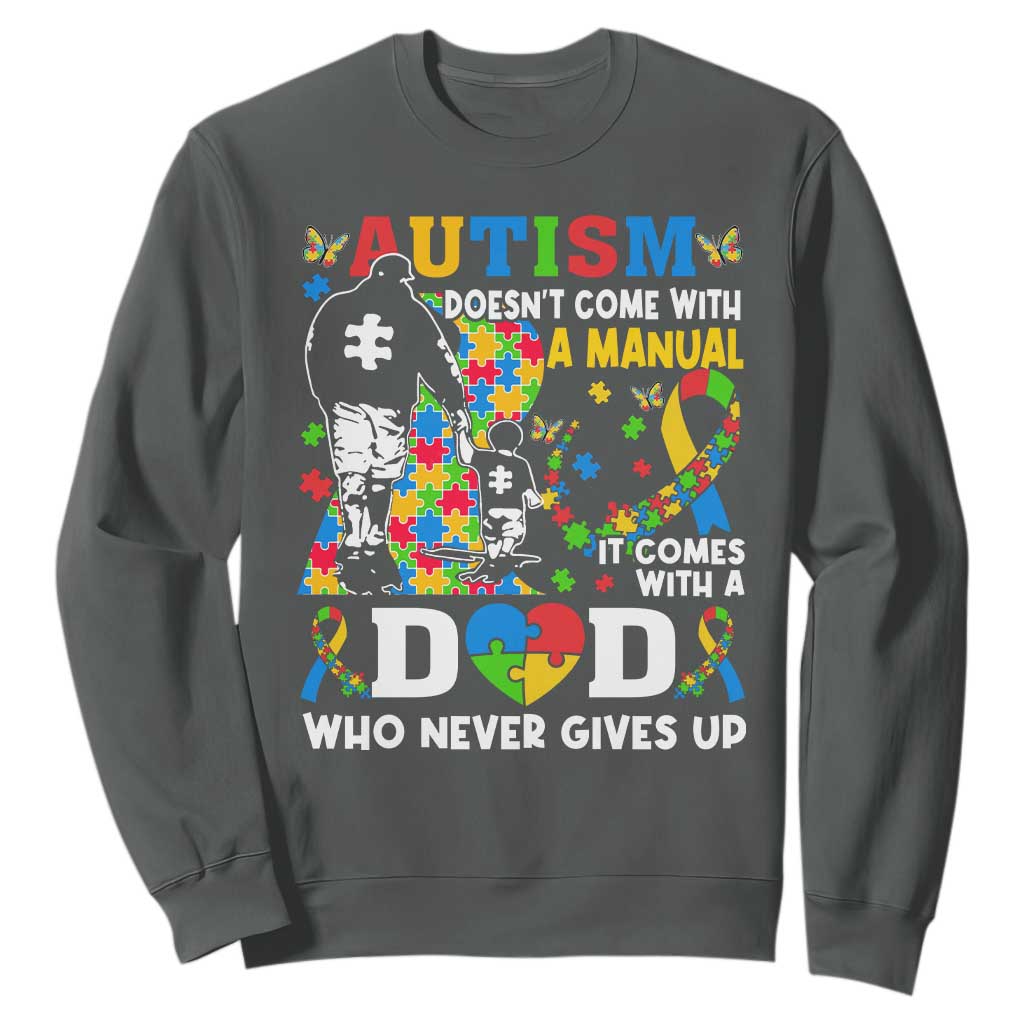 Autism Dad Sweatshirt Autism Doesn't Come With A Manual It Comes With A Dad