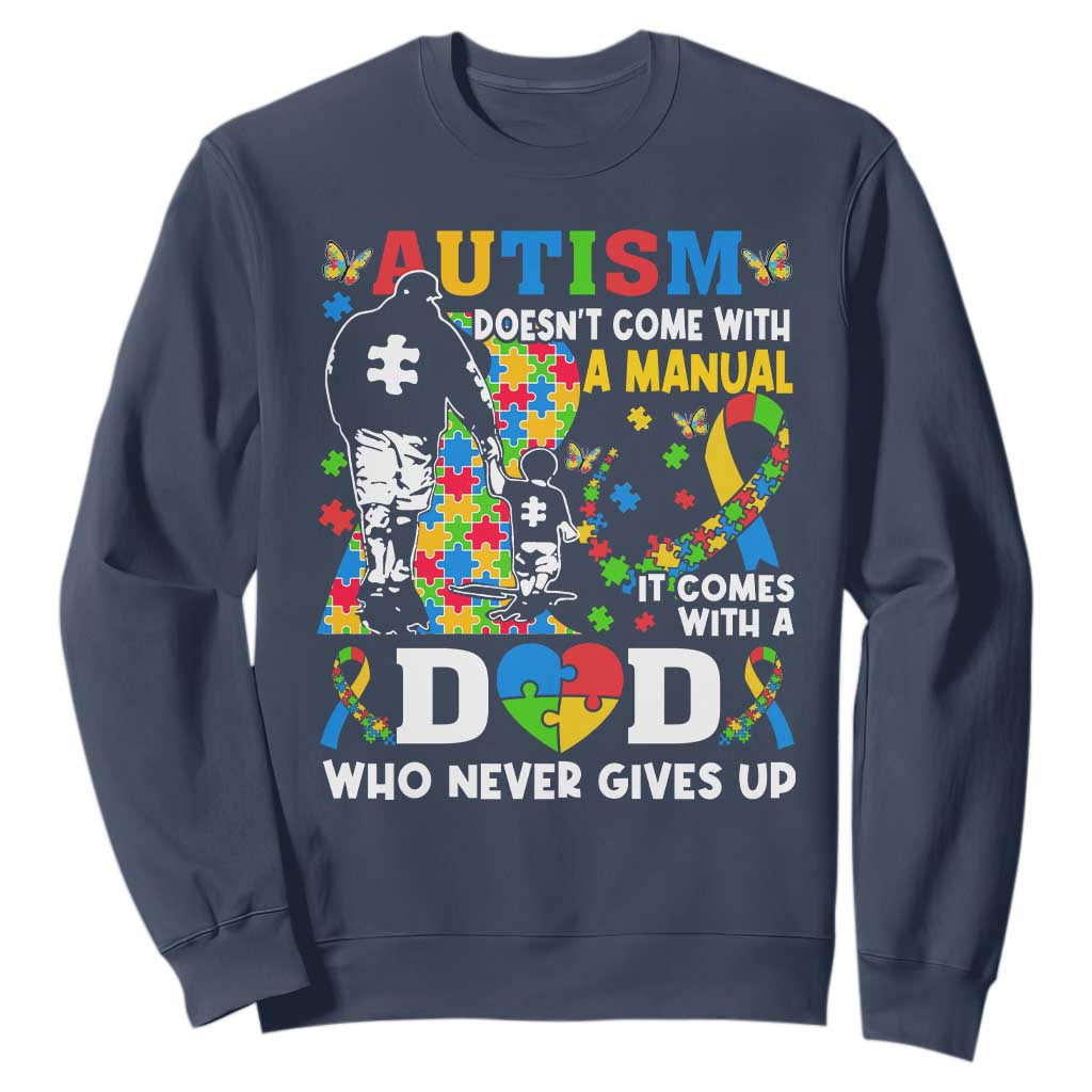 Autism Dad Sweatshirt Autism Doesn't Come With A Manual It Comes With A Dad