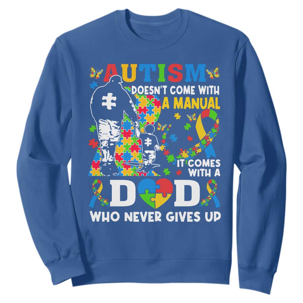 Autism Dad Sweatshirt Autism Doesn't Come With A Manual It Comes With A Dad