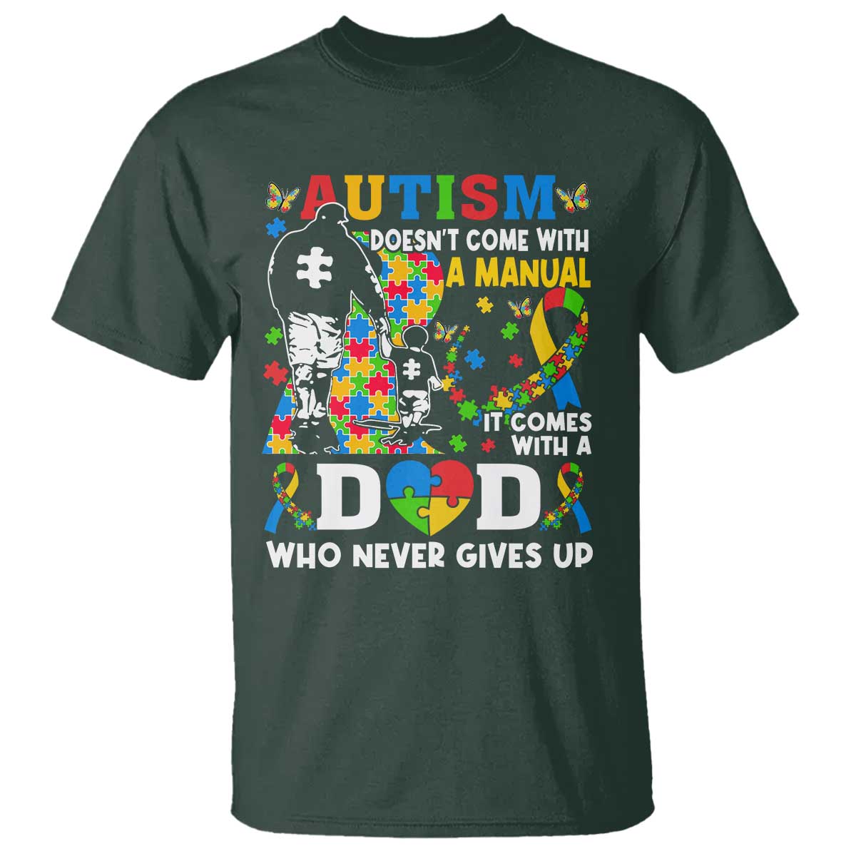 Autism Dad T Shirt Autism Doesn't Come With A Manual It Comes With A Dad