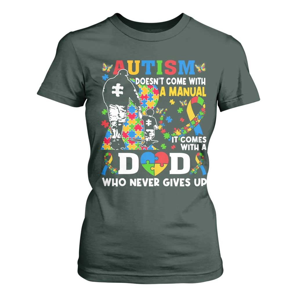 Autism Dad T Shirt For Women Autism Doesn't Come With A Manual It Comes With A Dad