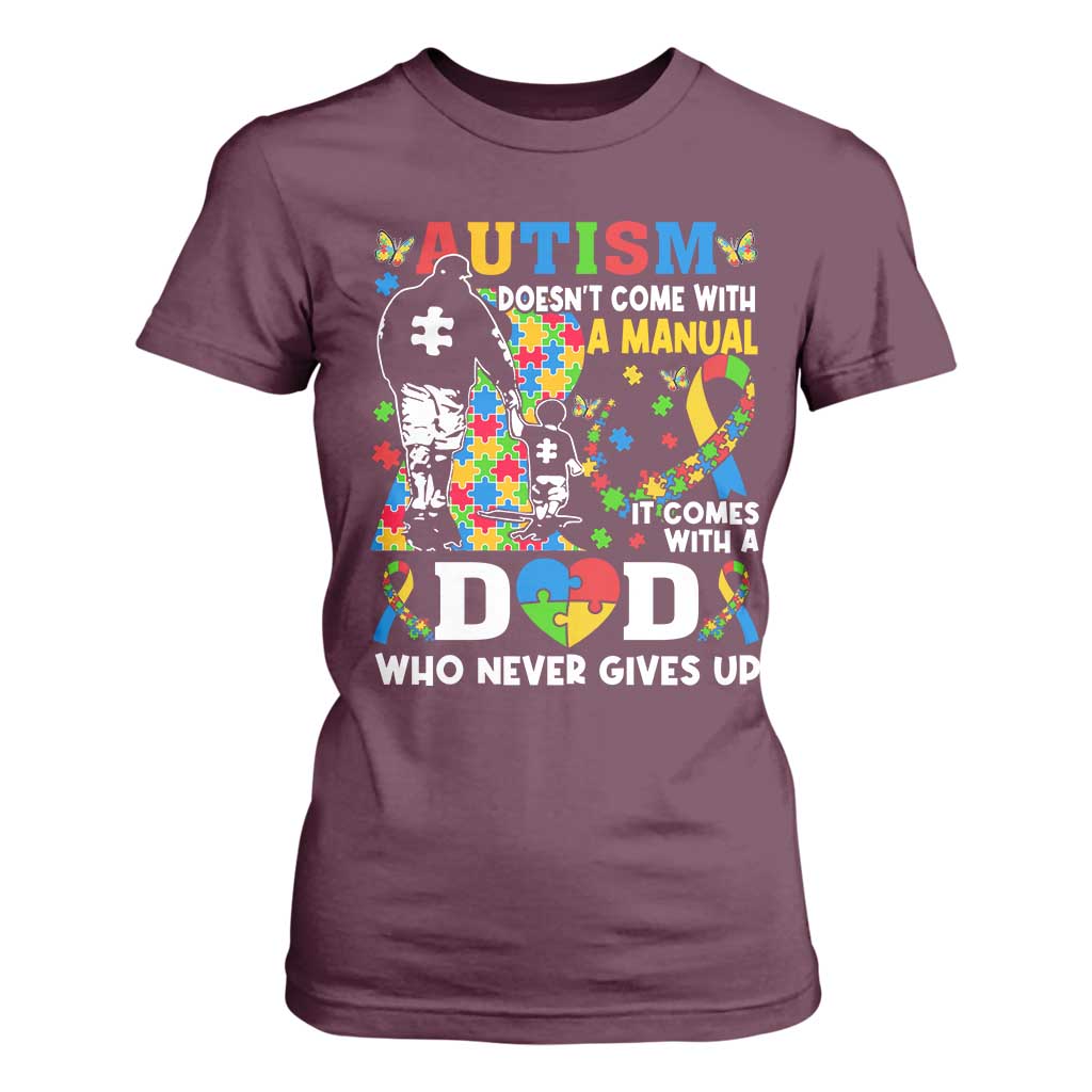Autism Dad T Shirt For Women Autism Doesn't Come With A Manual It Comes With A Dad