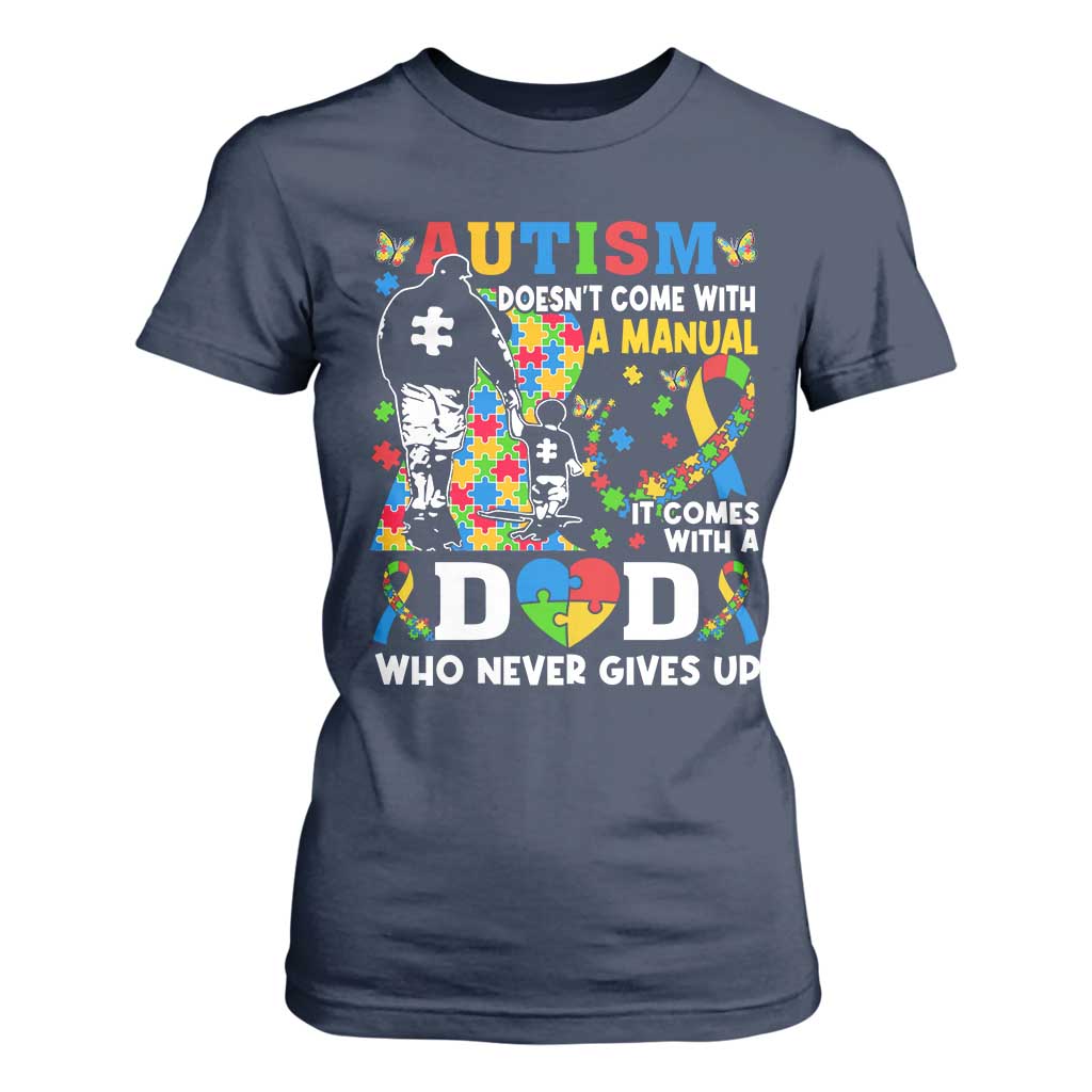 Autism Dad T Shirt For Women Autism Doesn't Come With A Manual It Comes With A Dad