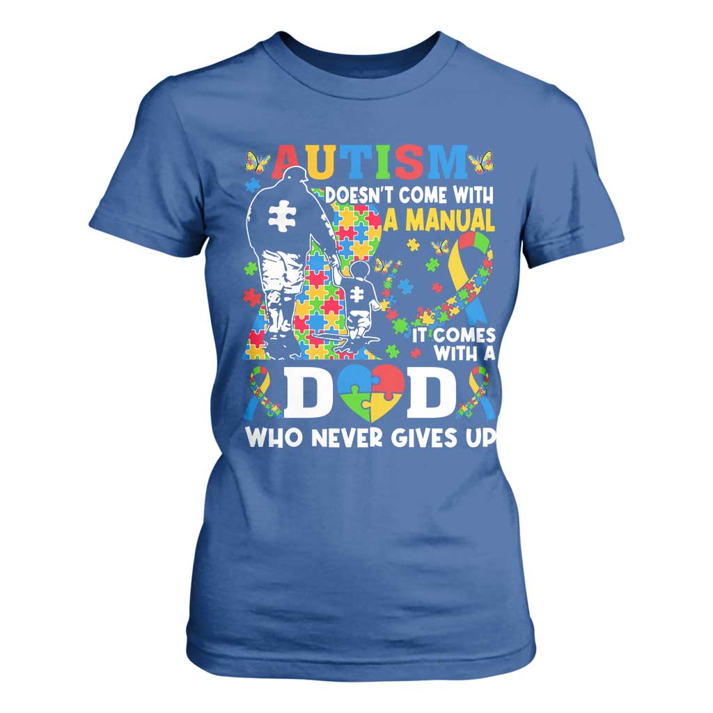 Autism Dad T Shirt For Women Autism Doesn't Come With A Manual It Comes With A Dad
