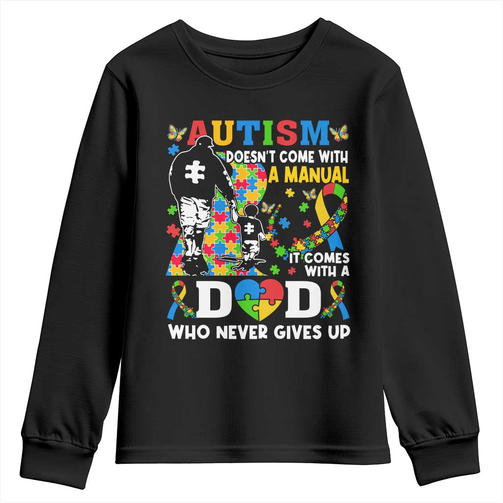 Autism Dad Youth Sweatshirt Autism Doesn't Come With A Manual It Comes With A Dad