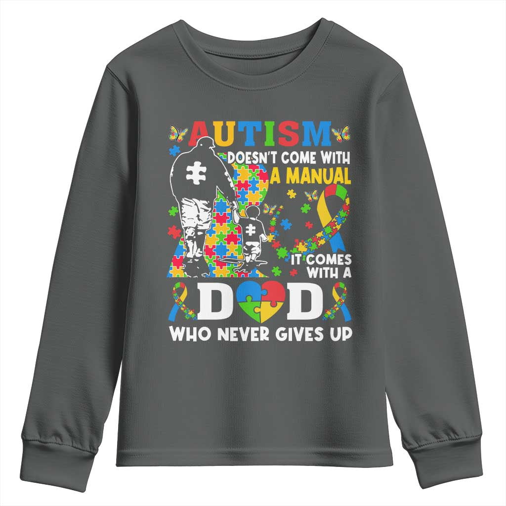 Autism Dad Youth Sweatshirt Autism Doesn't Come With A Manual It Comes With A Dad