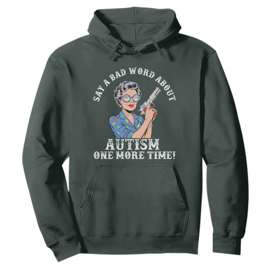 Funny Say A Bad Word About Autism One More Time Hoodie Autism Grandma
