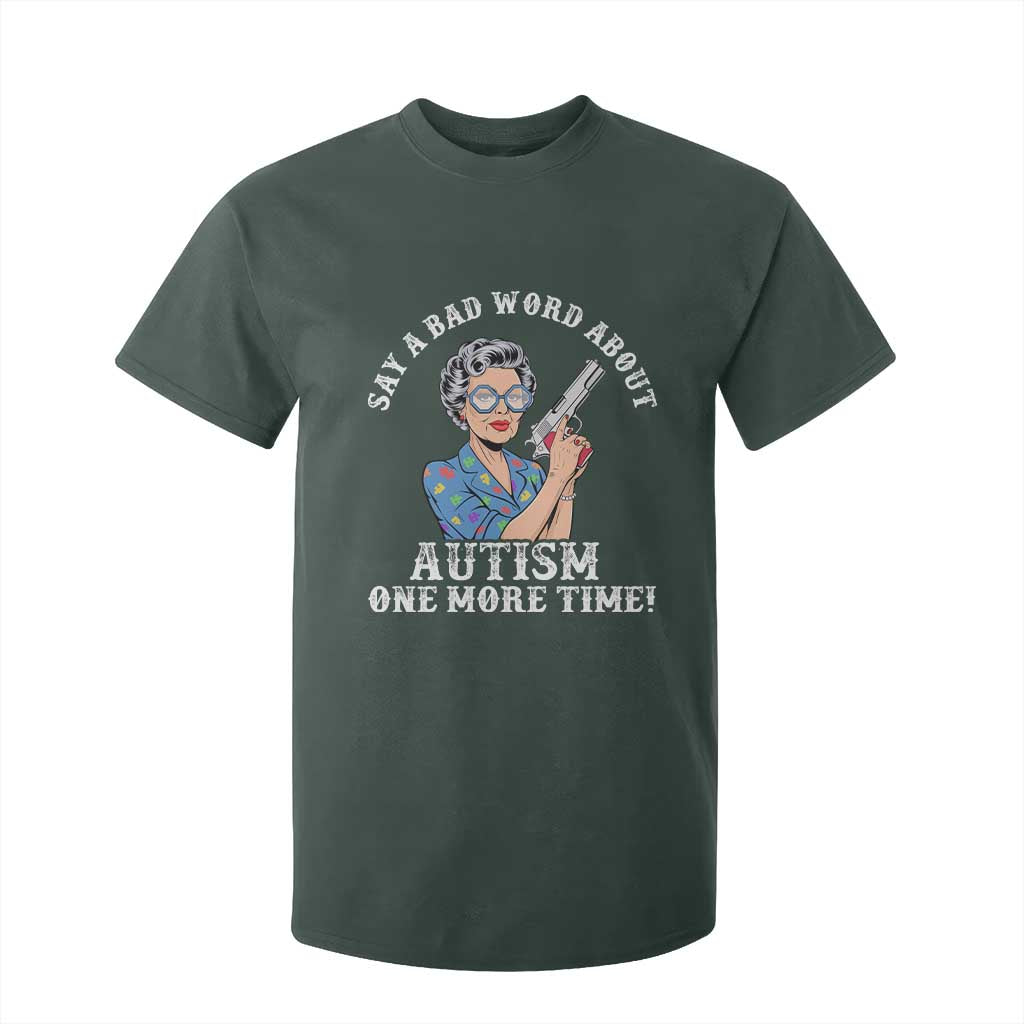 Funny Say A Bad Word About Autism One More Time T Shirt For Kid Autism Grandma