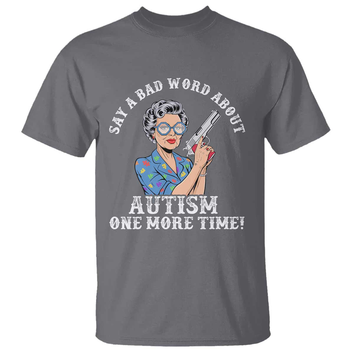 funny-say-a-bad-word-about-autism-one-more-time-t-shirt-autism-grandma