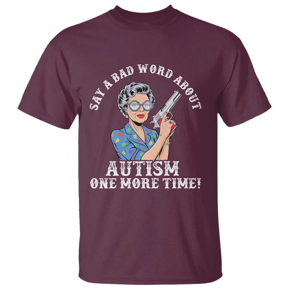 funny-say-a-bad-word-about-autism-one-more-time-t-shirt-autism-grandma