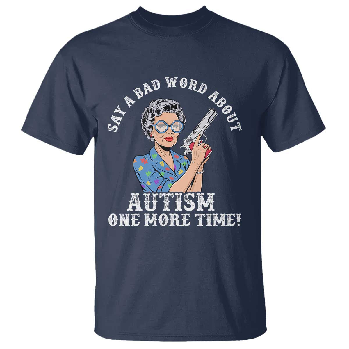 funny-say-a-bad-word-about-autism-one-more-time-t-shirt-autism-grandma