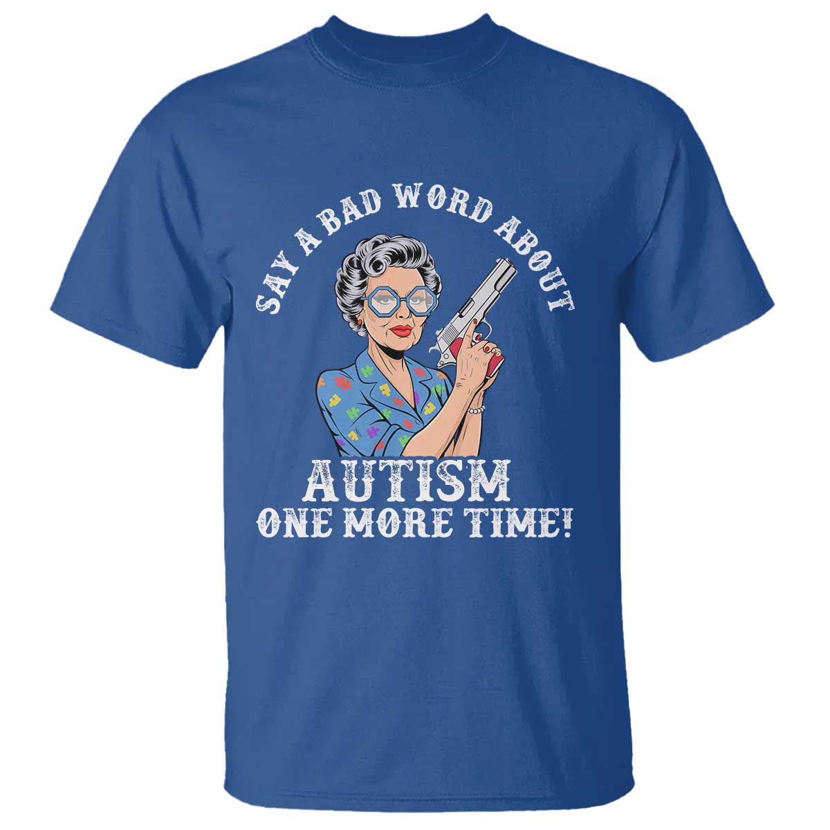 funny-say-a-bad-word-about-autism-one-more-time-t-shirt-autism-grandma