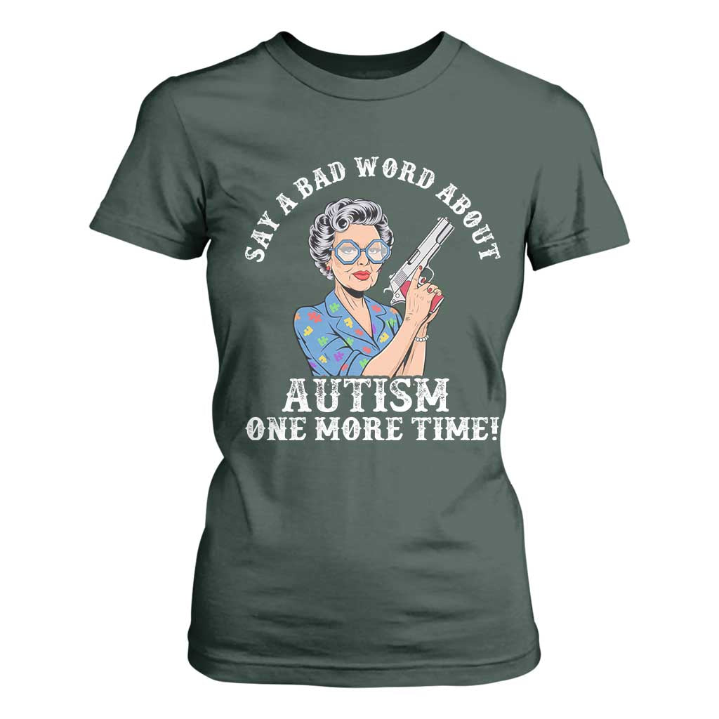 Funny Say A Bad Word About Autism One More Time T Shirt For Women Autism Grandma