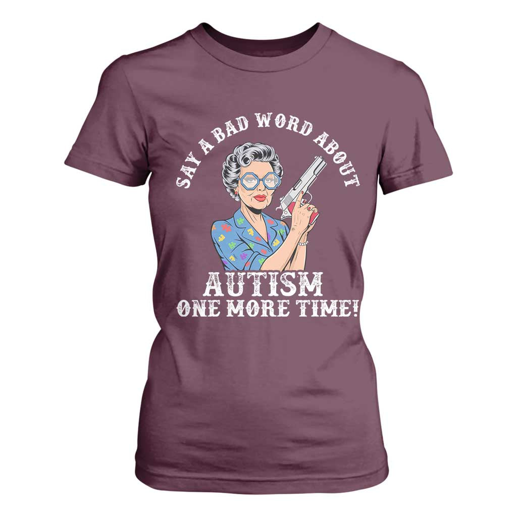 Funny Say A Bad Word About Autism One More Time T Shirt For Women Autism Grandma