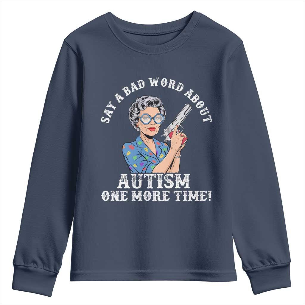 Funny Say A Bad Word About Autism One More Time Youth Sweatshirt Autism Grandma