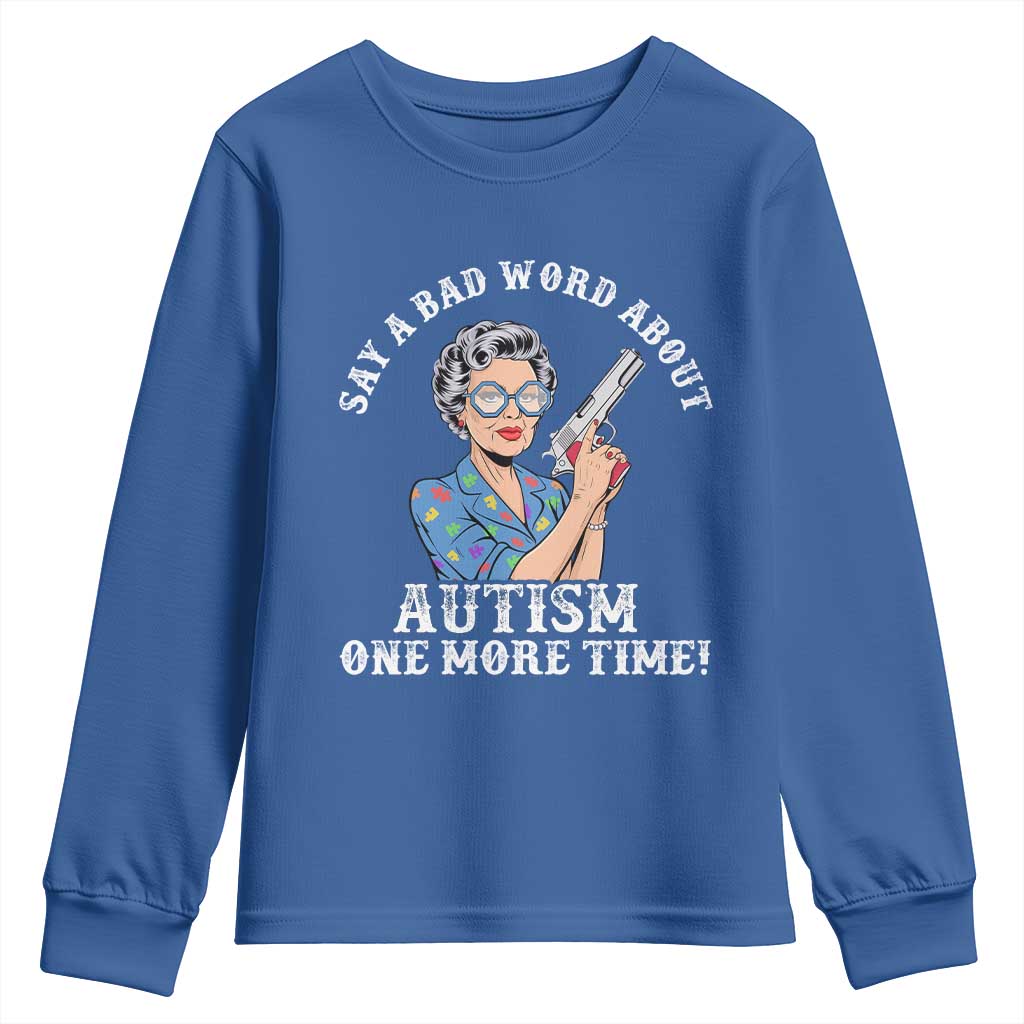 Funny Say A Bad Word About Autism One More Time Youth Sweatshirt Autism Grandma