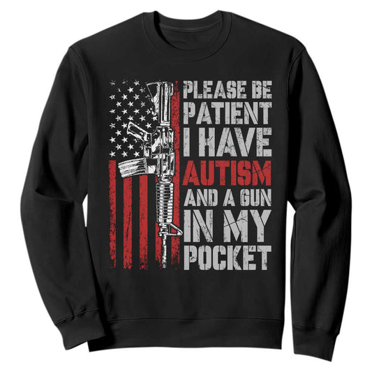 Funny Autism Support Sweatshirt Please Be Patient I Have Autism & Vintage American Flag