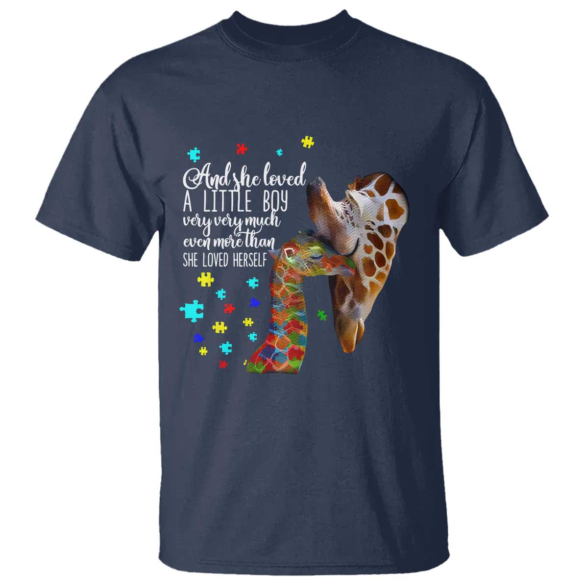 Autism Awareness Giraffe T Shirt And She Loved A Little Boy Very Much Even More Than She Loved Herself