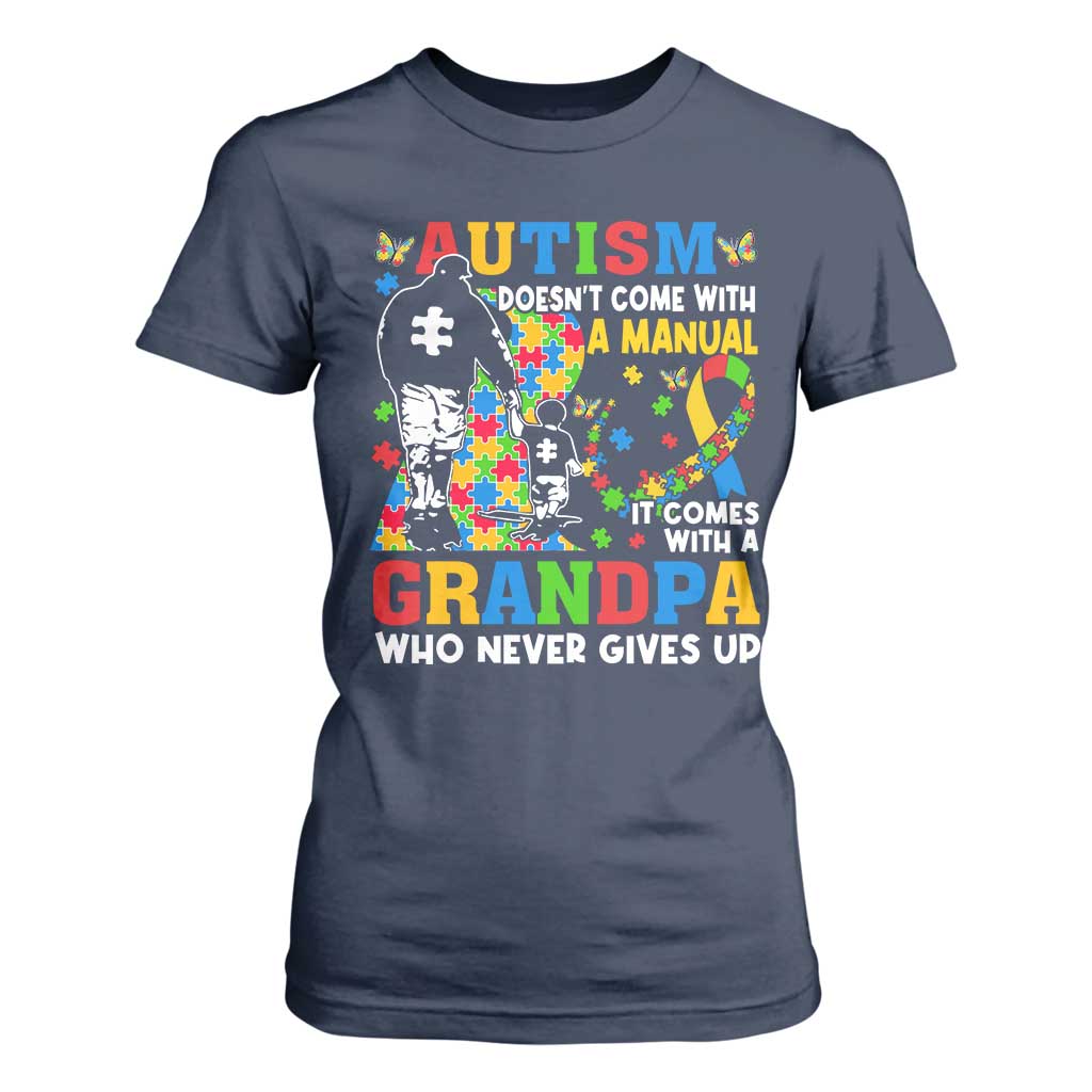 Autism Grandpa T Shirt For Women Autism Doesn't Come With A Manual It Comes With A Grandpa