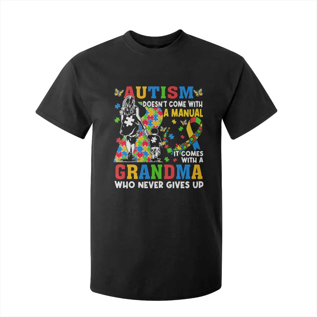 Autism Grandma T Shirt For Kid Autism Doesn't Come With A Manual It Comes With A Grandma