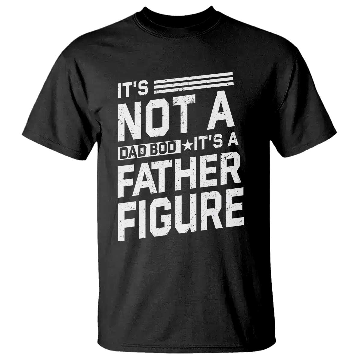 funny-its-not-a-dad-bod-its-a-father-figure-t-shirt-fathers-day