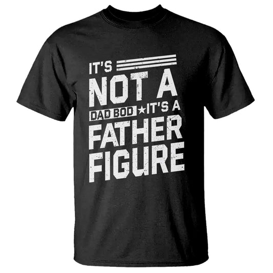 funny-its-not-a-dad-bod-its-a-father-figure-t-shirt-fathers-day