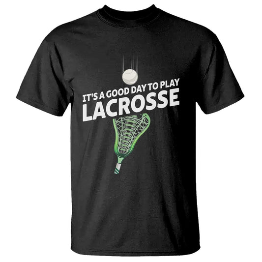 funny-its-a-good-day-to-play-lacrosse-lax-t-shirt