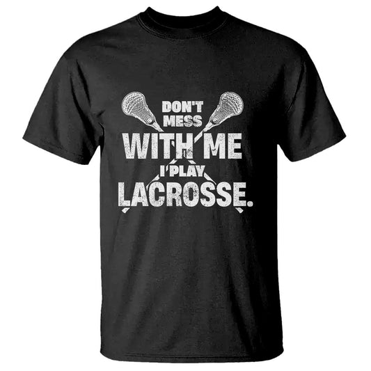 funny-dont-mess-with-me-i-play-lacrosse-t-shirt-vintage-lax-sticks
