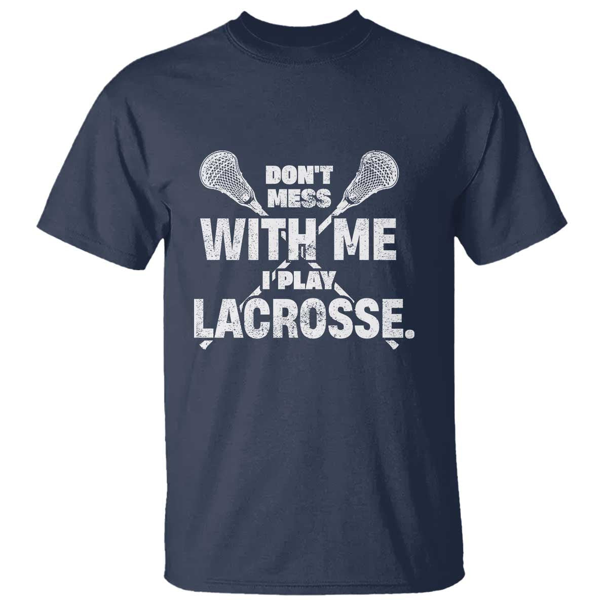 funny-dont-mess-with-me-i-play-lacrosse-t-shirt-vintage-lax-sticks