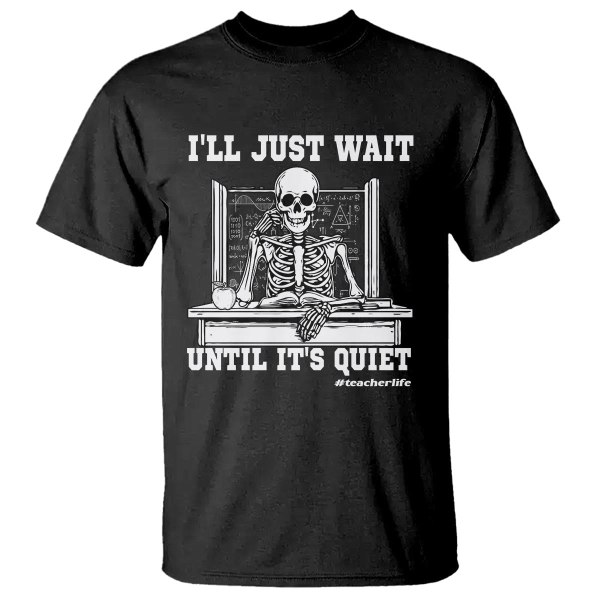 teachers-t-shirt-ill-just-wait-untill-its-quite-funny-sarcastic-teacher-life-skull-lover