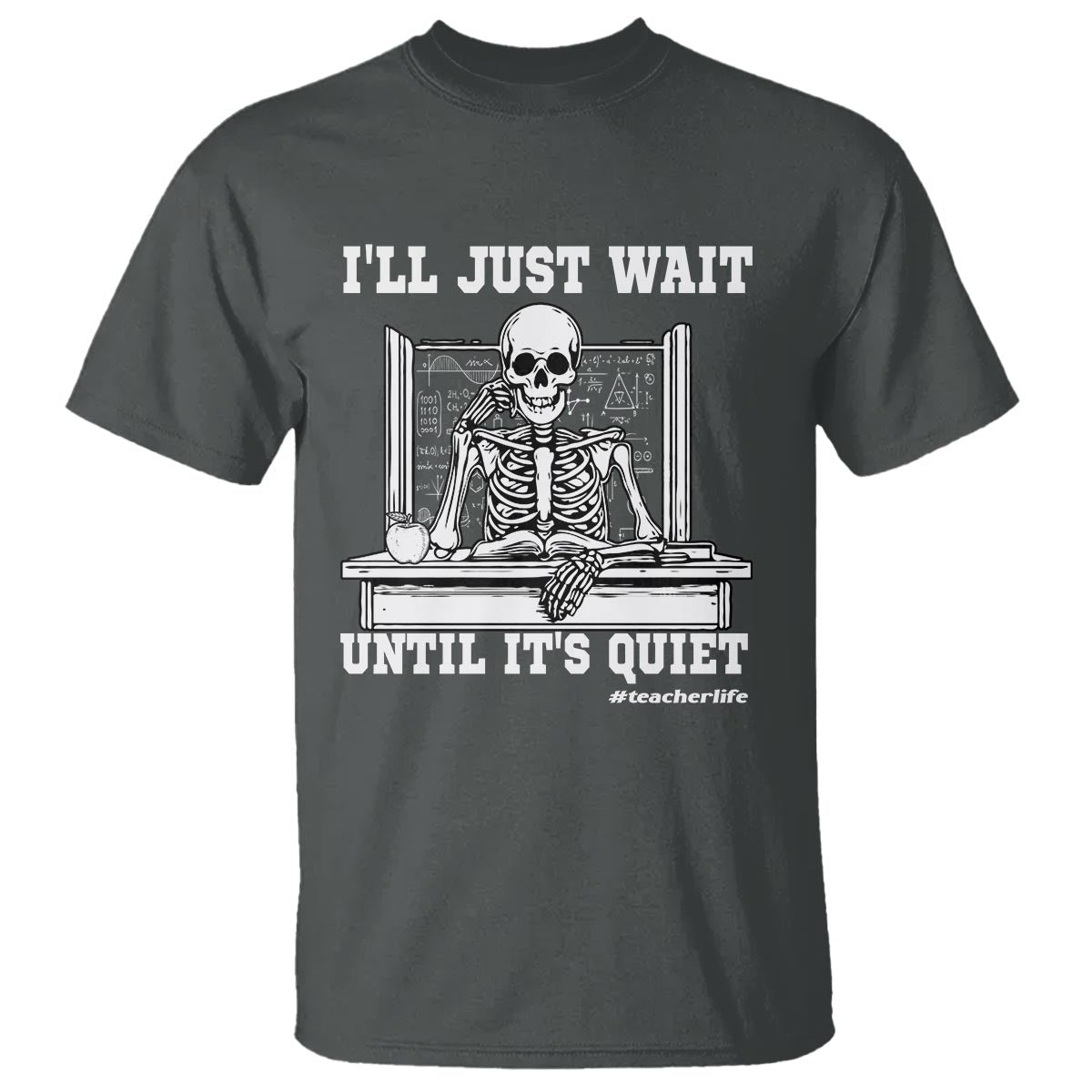 teachers-t-shirt-ill-just-wait-untill-its-quite-funny-sarcastic-teacher-life-skull-lover