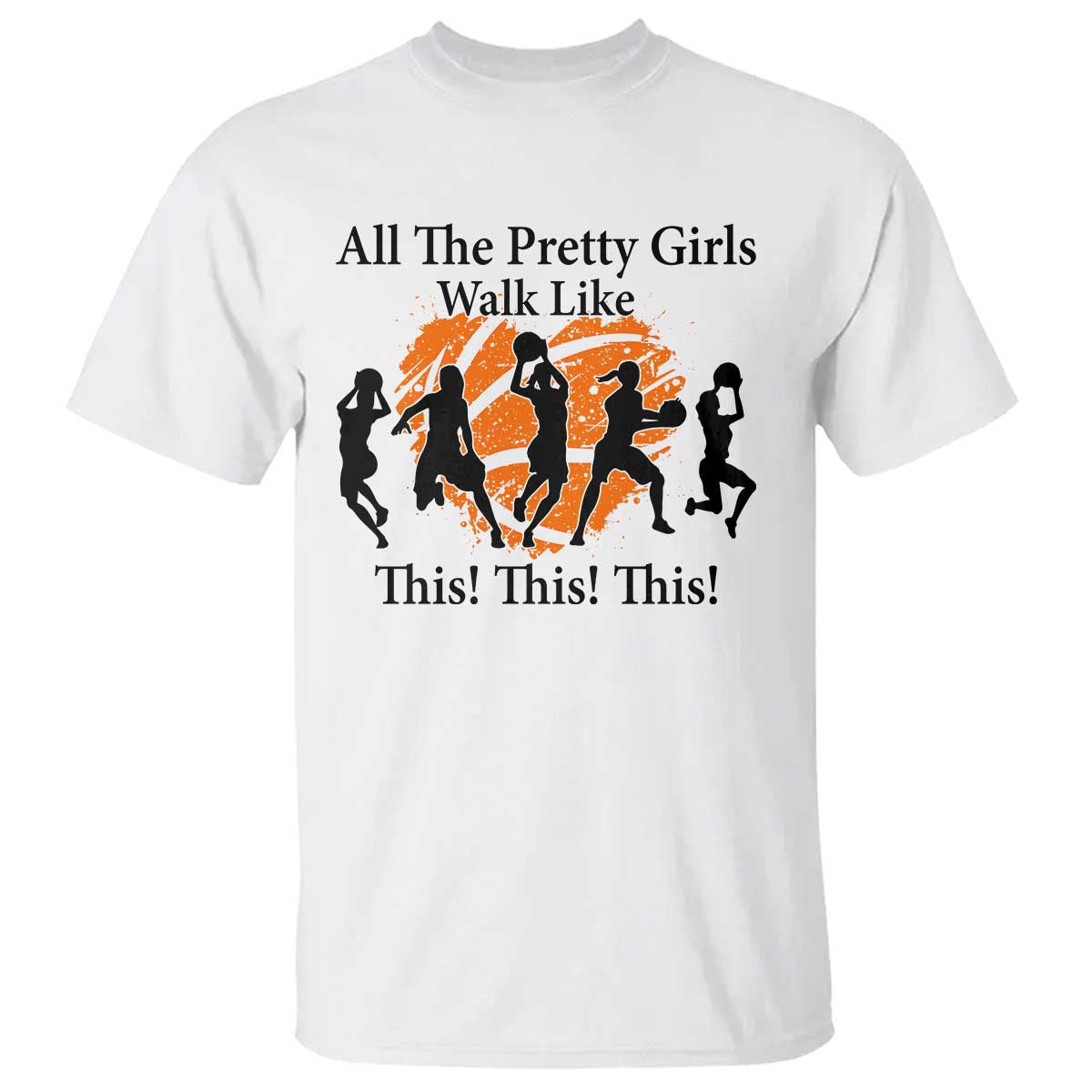 funny-basketball-girl-t-shirt-all-the-pretty-girls-walk-like-this-player