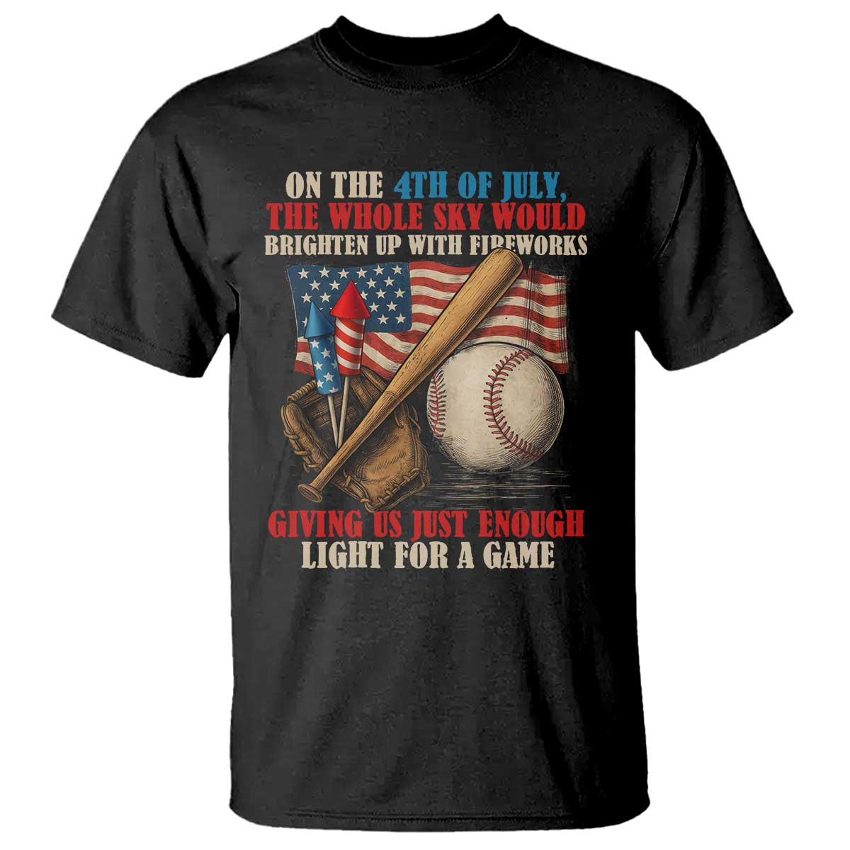 funny-4th-of-july-baseball-t-shirt-the-whole-sky-would-brighten-up-with-fireworks-giving-us-light-for-a-game