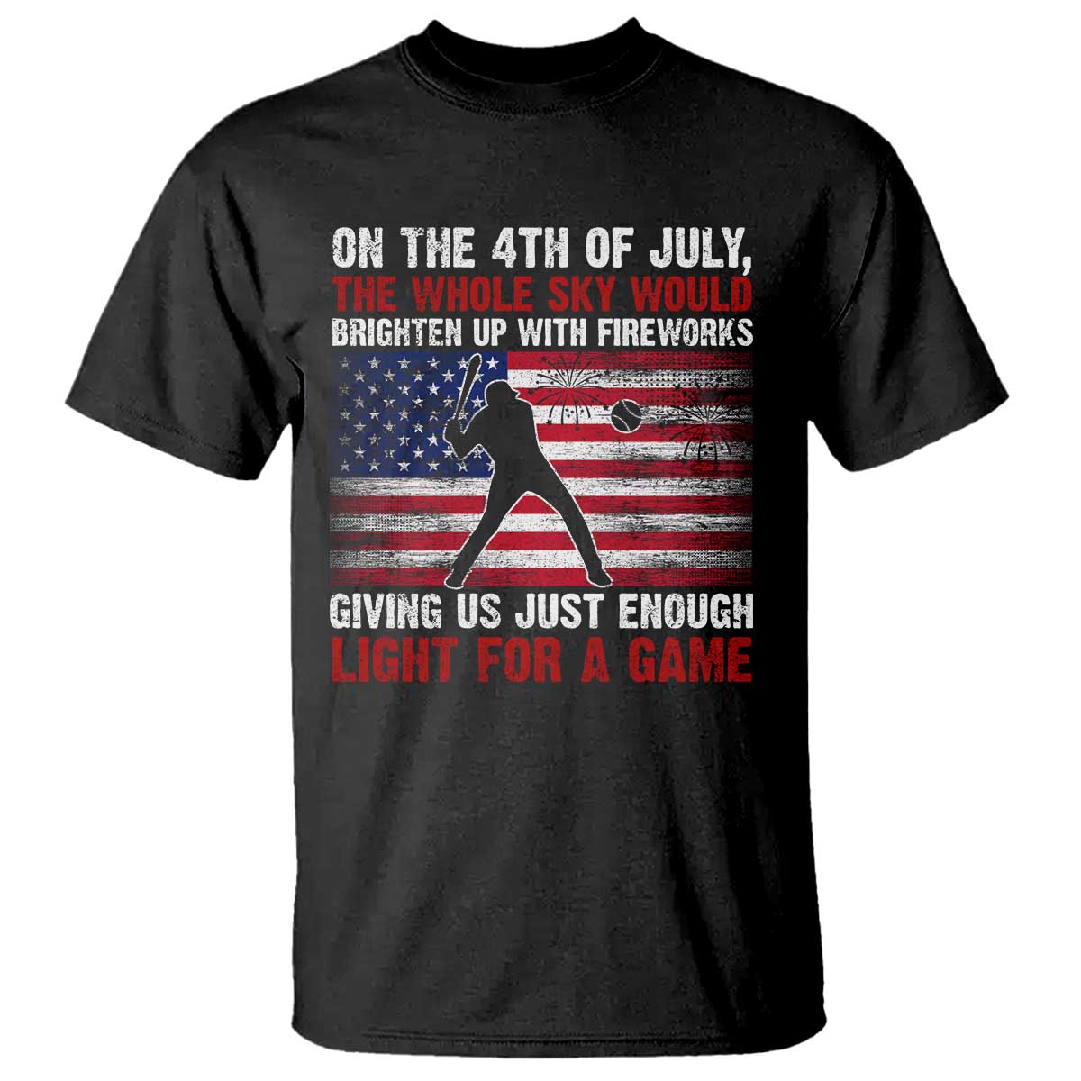 funny-4th-of-july-baseball-t-shirt-the-whole-sky-would-brighten-up-with-fireworks-american-flag
