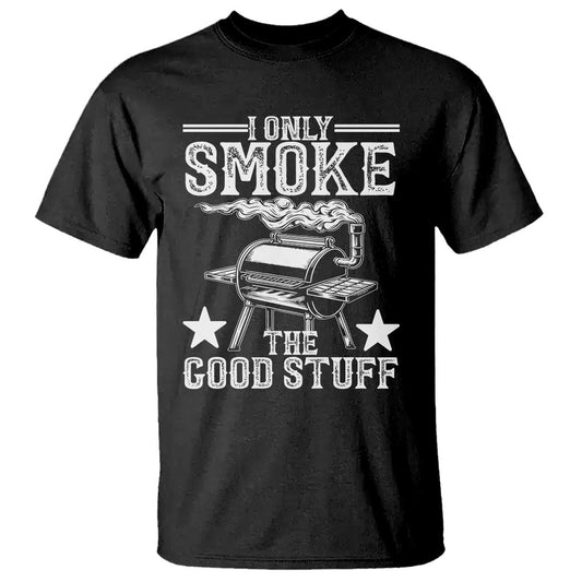 funny-bbq-grilling-i-only-smoke-the-good-stuff-t-shirt-barbecue-grill-fathers-day