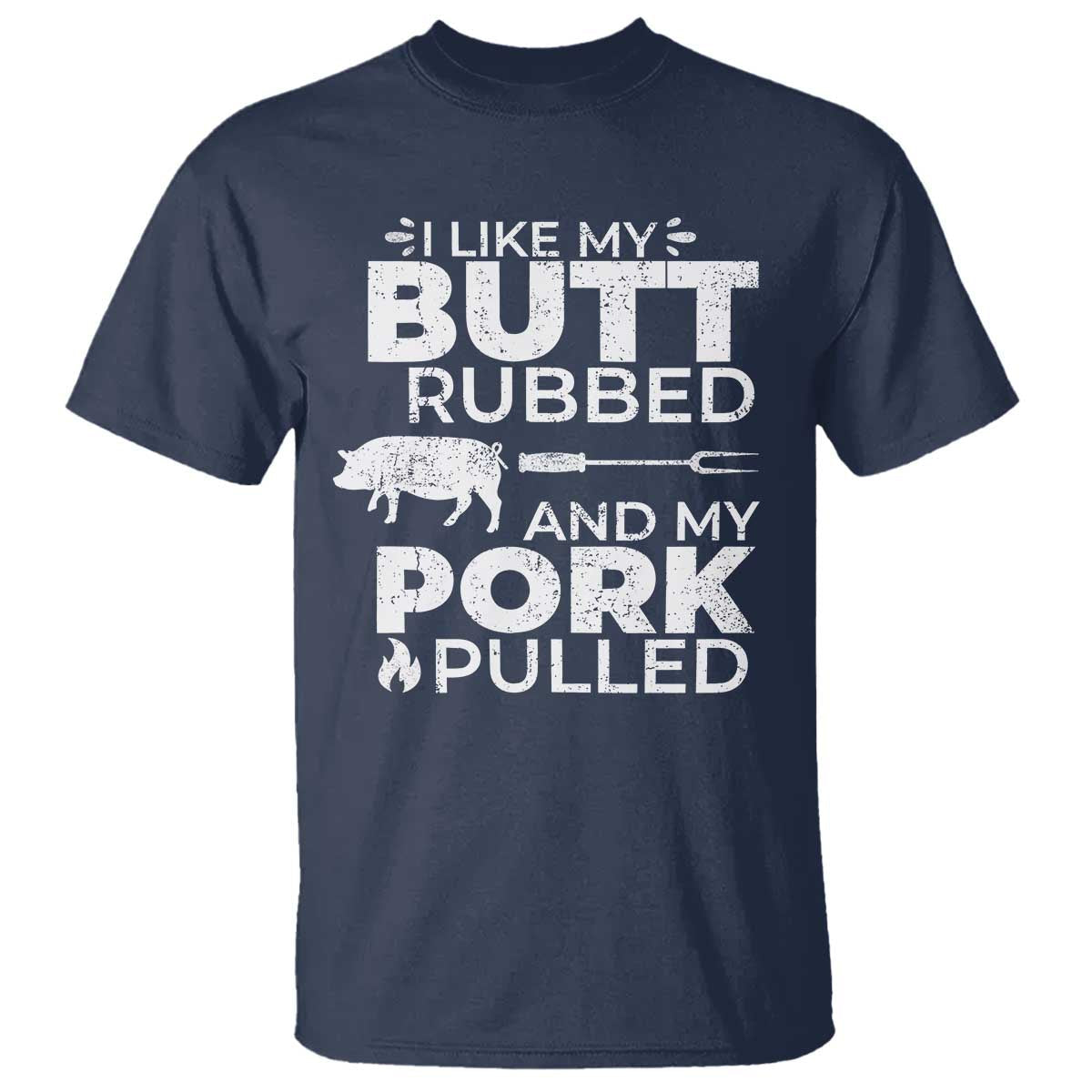 funny-bbq-grilling-i-like-my-butt-rubbed-and-my-pork-pulled-t-shirt-barbecue-grill-fathers-day