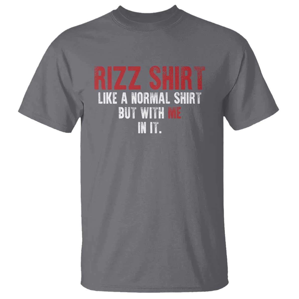 funny-rizz-shirt-like-a-normal-shirt-but-with-me-in-it-t-shirt