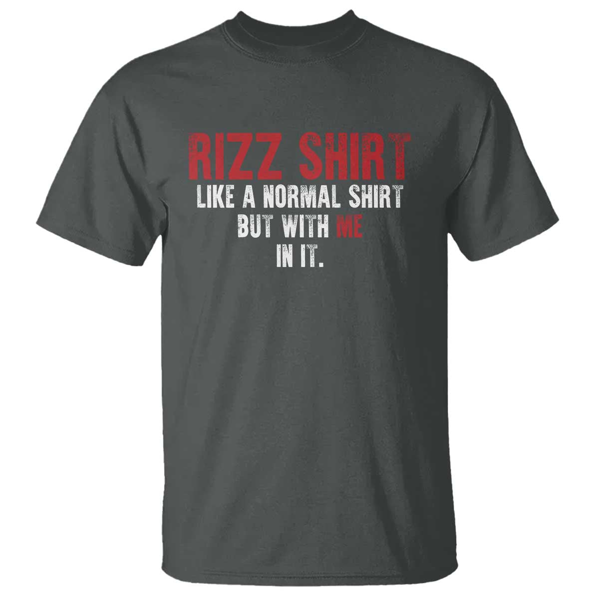 funny-rizz-shirt-like-a-normal-shirt-but-with-me-in-it-t-shirt