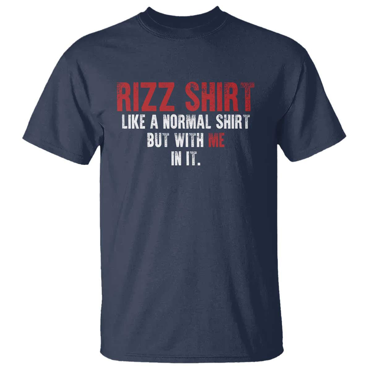funny-rizz-shirt-like-a-normal-shirt-but-with-me-in-it-t-shirt