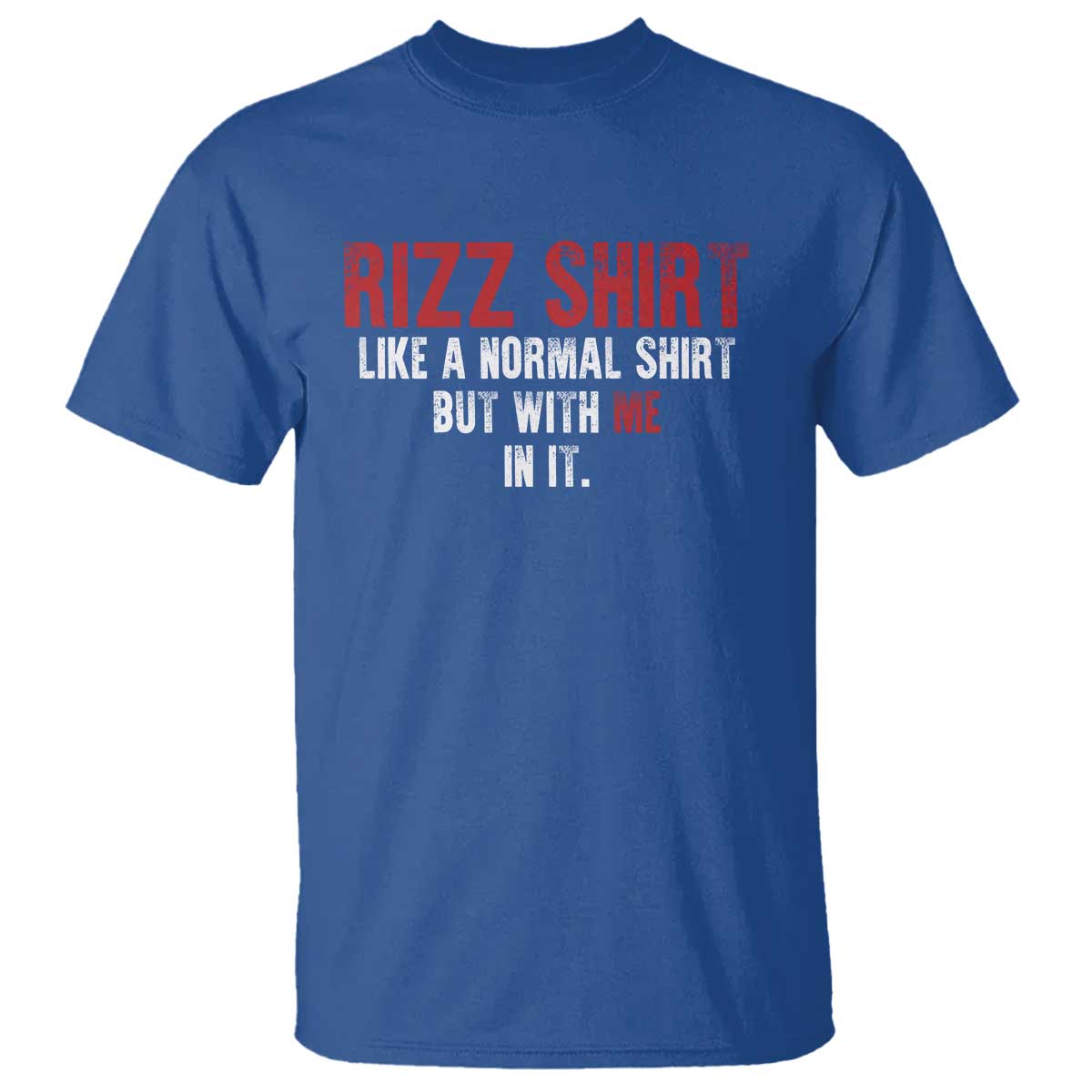 funny-rizz-shirt-like-a-normal-shirt-but-with-me-in-it-t-shirt