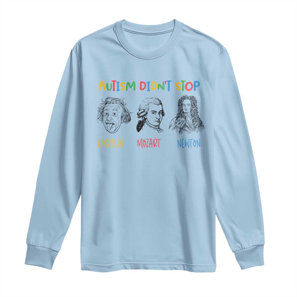 Autism Didn't Stop Einstein Mozart Newton Long Sleeve Shirt Autism Support