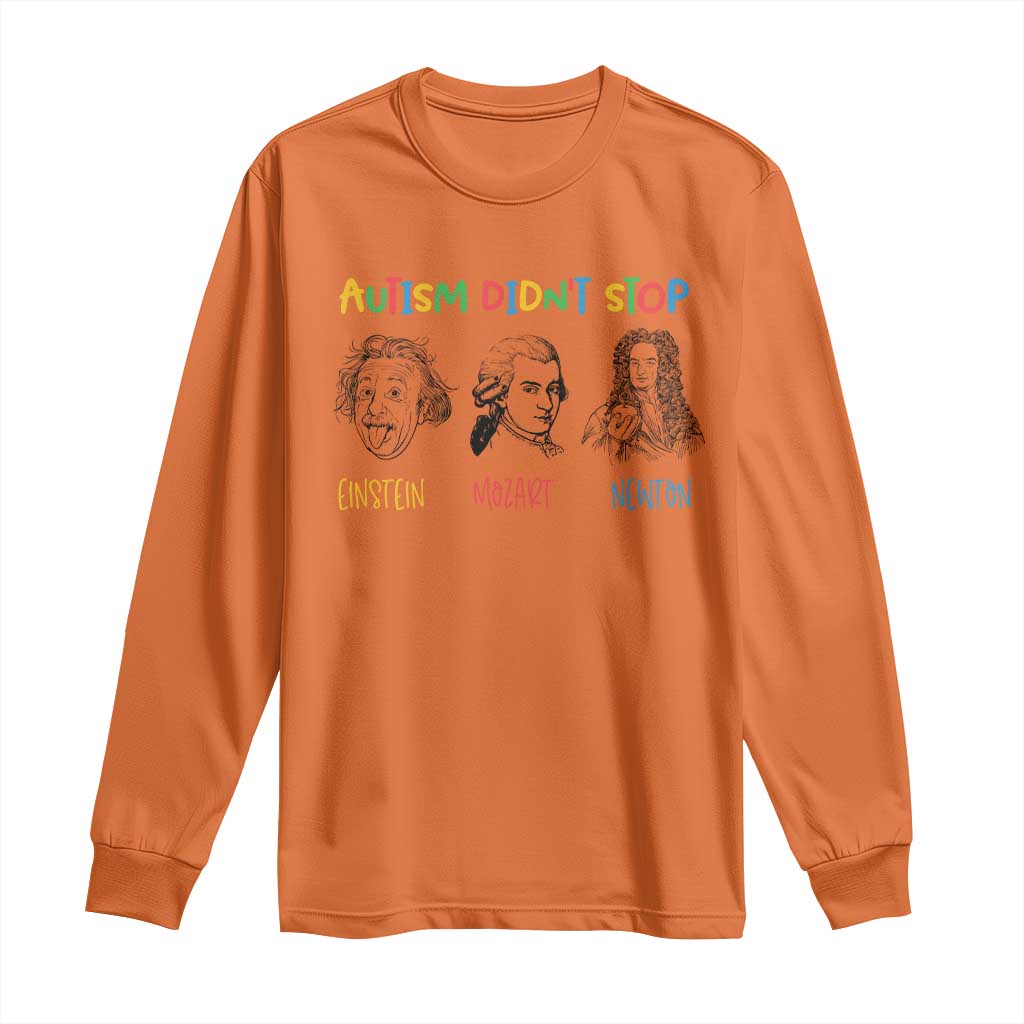 Autism Didn't Stop Einstein Mozart Newton Long Sleeve Shirt Autism Support