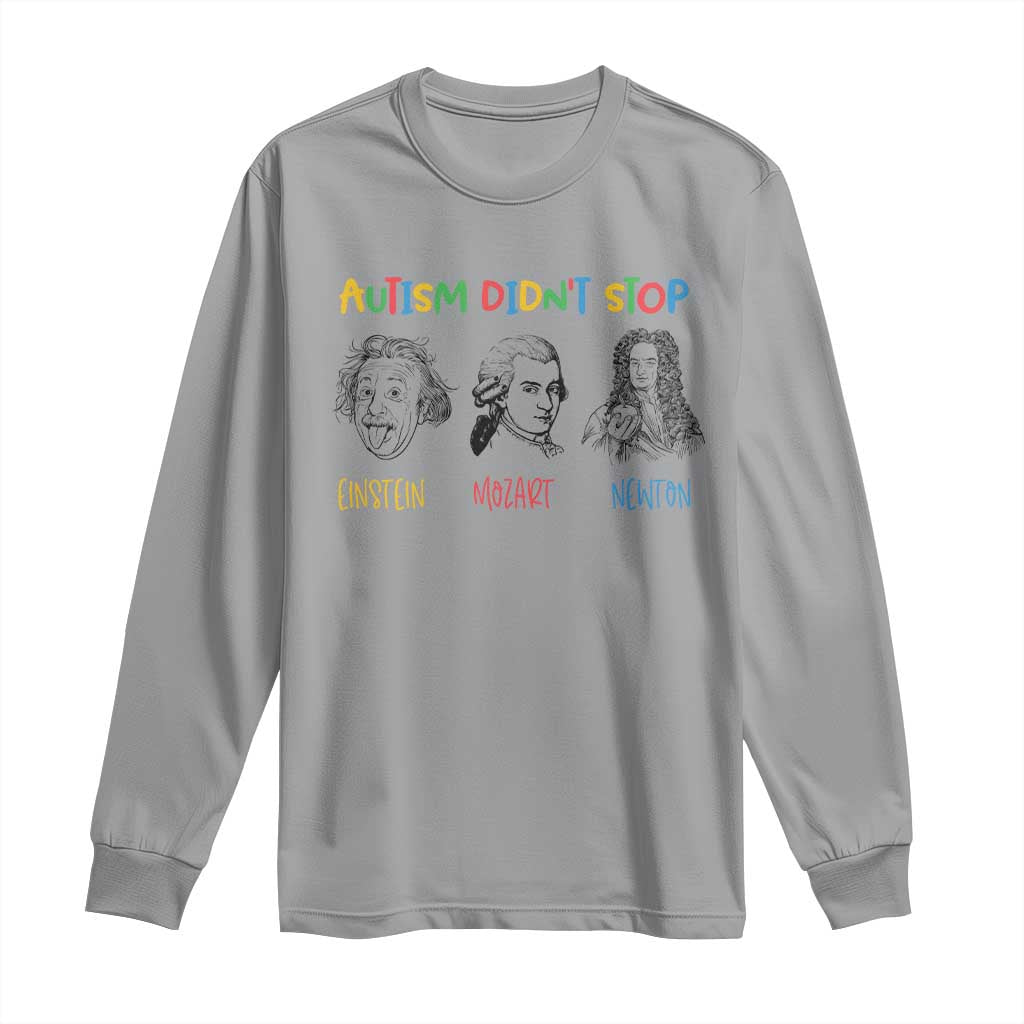 Autism Didn't Stop Einstein Mozart Newton Long Sleeve Shirt Autism Support