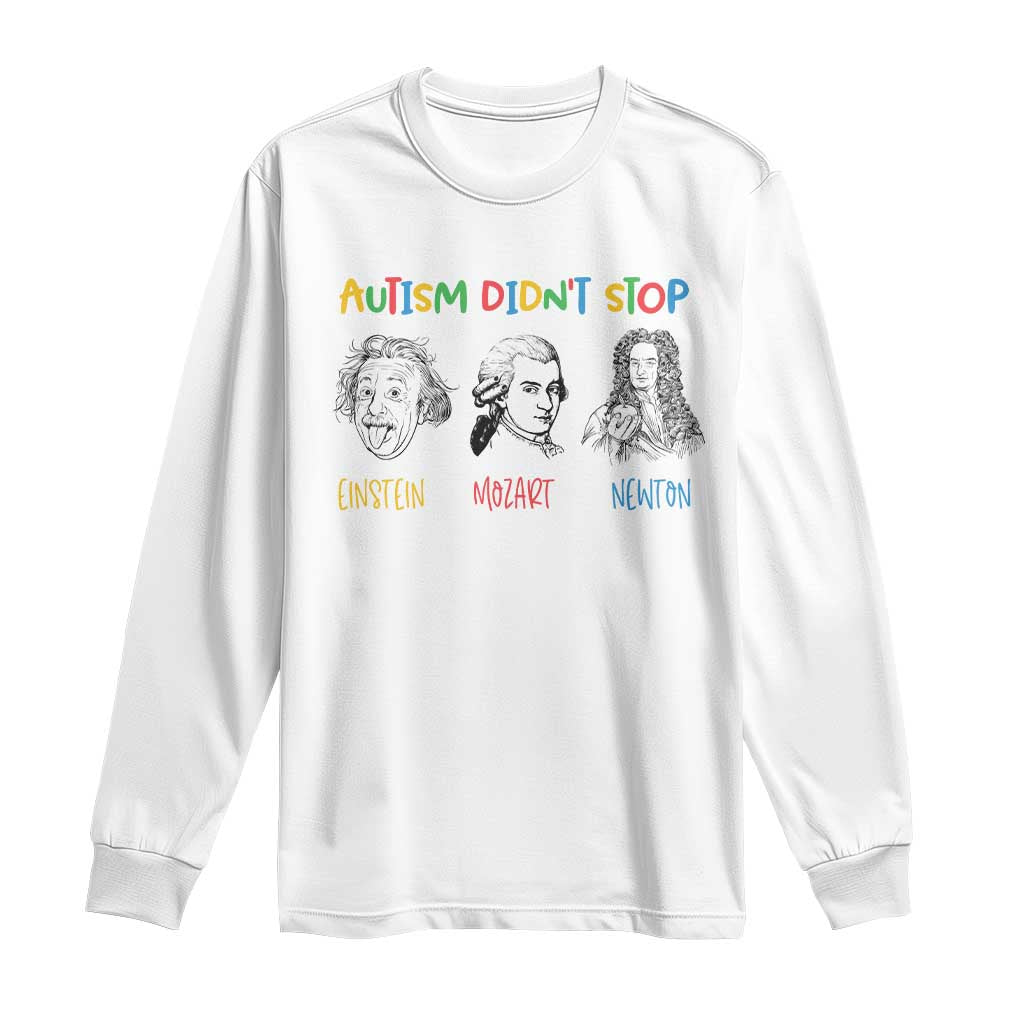 Autism Didn't Stop Einstein Mozart Newton Long Sleeve Shirt Autism Support