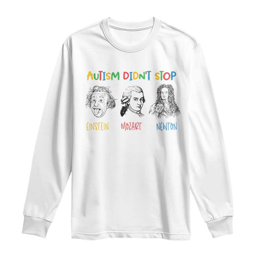 Autism Didn't Stop Einstein Mozart Newton Long Sleeve Shirt Autism Support