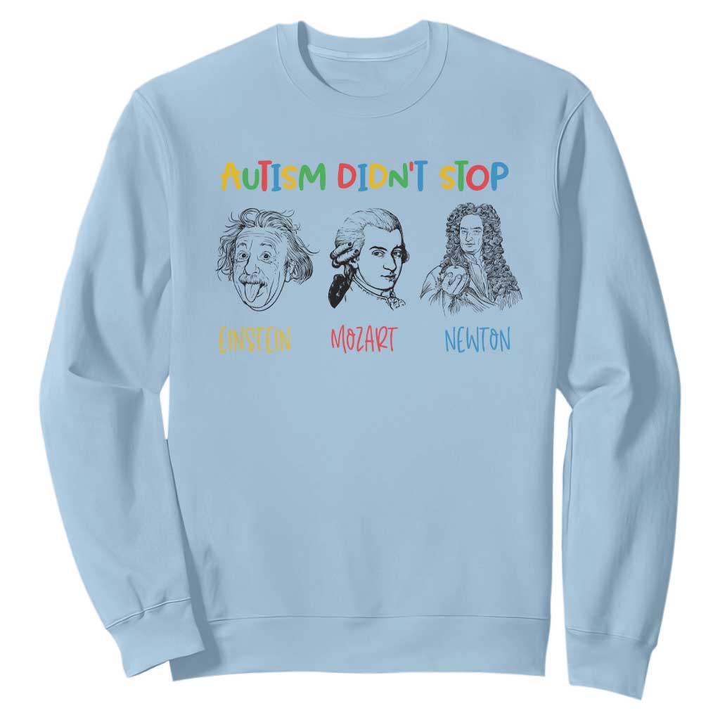 Autism Didn't Stop Einstein Mozart Newton Sweatshirt Autism Support